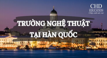CÁC TRƯỜNG ĐÀO TẠO NGHỆ THUẬT CHẤT LƯỢNG CAO TẠI HÀN QUỐC