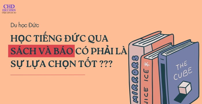 HỌC TIẾNG ĐỨC QUA SÁCH VÀ BÁO CÓ PHẢI LÀ SỰ LỰA CHỌN TỐT ???