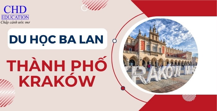 DU HỌC BA LAN TẠI THÀNH PHỐ KRAKÓW: CƠ HỘI HỌC TẬP VÀ KHÁM PHÁ VĂN HÓA