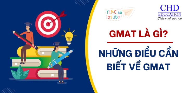 GMAT LÀ GÌ - TẤT TẦN TẬT NHỮNG THÔNG TIN CẦN BIẾT VỀ CHỨNG CHỈ GMAT