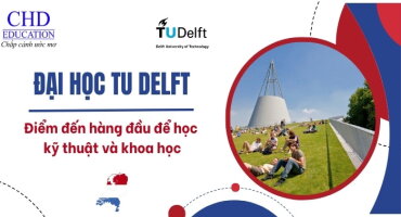 ĐẠI HỌC CÔNG NGHỆ DELFT (TU DELFT) - ĐIỂM ĐẾN LÝ TƯỞNG CHO CÁC KỸ SƯ VÀ NHÀ KHOA HỌC TOÀN CẦU TẠI HÀ LAN