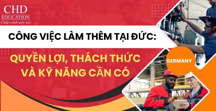 CÔNG VIỆC LÀM THÊM TẠI ĐỨC: NHỮNG QUYỀN LỢI, THÁCH THỨC VÀ KỸ NĂNG CẦN CÓ