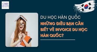 NHỮNG ĐIỀU BẠN CẦN BIẾT VỀ INVOICE DU HỌC HÀN QUỐC?