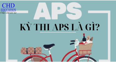 KỲ THI APS LÀ GÌ? NHỮNG ĐIỀU DU HỌC SINH CẦN BIẾT VỀ THỜI HẠN, THỦ TỤC, ÔN LUYỆN PHỎNG VẤN,....