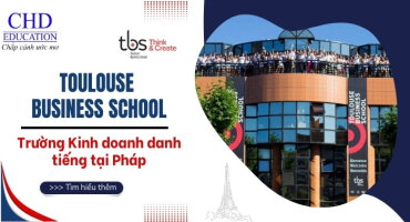 TRƯỜNG KINH DOANH TOULOUSE BUSINESS SCHOOL - ĐIỂM ĐẾN LÝ TƯỞNG CHO SINH VIÊN KINH DOANH TẠI PHÁP