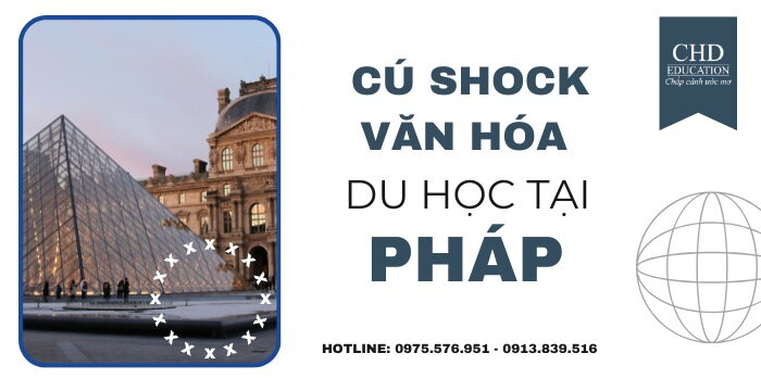 NHỮNG CÚ SHOCK VĂN HÓA DU HỌC SINH CÓ THỂ GẶP PHẢI KHI ĐẾN PHÁP