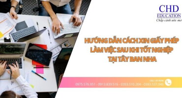 HƯỚNG DẪN CÁCH XIN GIẤY PHÉP LÀM VIỆC SAU KHI TỐT NGHIỆP TẠI TÂY BAN NHA