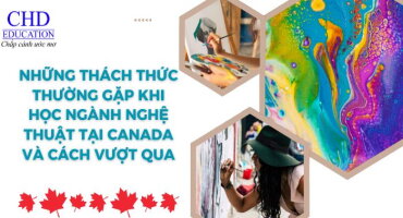 NHỮNG THÁCH THỨC THƯỜNG GẶP KHI HỌC NGÀNH NGHỆ THUẬT TẠI CANADA VÀ CÁCH VƯỢT QUA