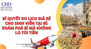 BÍ QUYẾT DU LỊCH GIÁ RẺ CHO SINH VIÊN TẠI BỈ: KHÁM PHÁ BỈ MÀ KHÔNG LO TÚI TIỀN