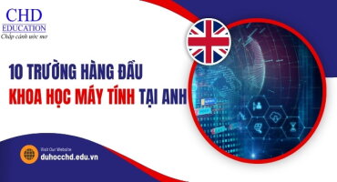 TOP 10 TRƯỜNG ĐẠI HỌC HÀNG ĐẦU TẠI VƯƠNG QUỐC ANH ĐỂ THEO HỌC NGÀNH KHOA HỌC MÁY TÍNH