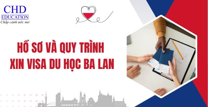 VISA DU HỌC BA LAN CẦN CHUẨN BỊ NHỮNG GÌ - QUY TRÌNH XIN VISA DU HỌC BA LAN CHI TIẾT NHẤT 2025