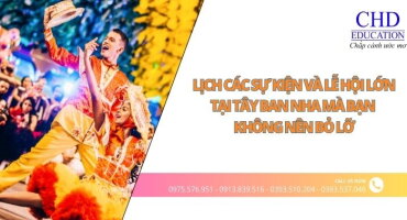 LỊCH CÁC SỰ KIỆN VÀ LỄ HỘI LỚN TẠI TÂY BAN NHA MÀ BẠN KHÔNG NÊN BỎ