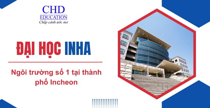 ĐẠI HỌC INHA, HÀN QUỐC - NGÔI TRƯỜNG HÀNG ĐẦU TẠI THÀNH PHỐ INCHEON