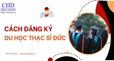 CÁCH ĐĂNG KÝ HỌC CAO HỌC TẠI ĐỨC - HỒ SƠ VÀ QUY TRÌNH XIN VISA DU HỌC THẠC SĨ ĐỨC