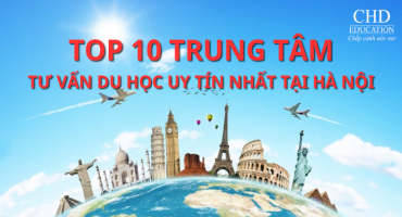 TOP 10 TRUNG TÂM TƯ VẤN DU HỌC UY TÍN NHẤT TẠI HÀ NỘI