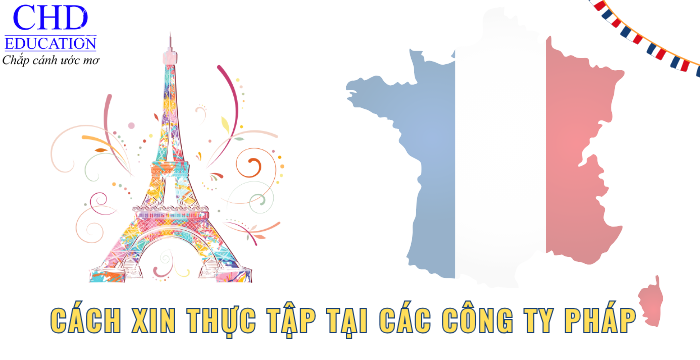 CÁCH XIN THỰC TẬP TẠI CÁC CÔNG TY PHÁP