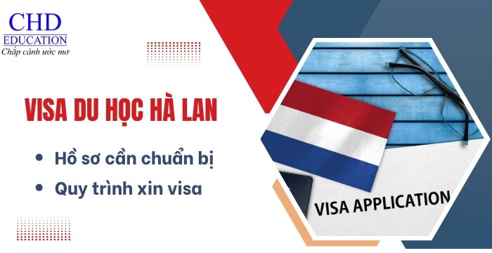 TỪ A ĐẾN Z VỀ VISA DU HỌC HÀ LAN 2025 - HỒ SƠ CẦN CHUẨN BỊ VÀ QUY TRÌNH XIN VISA CHI TIẾT NHẤT