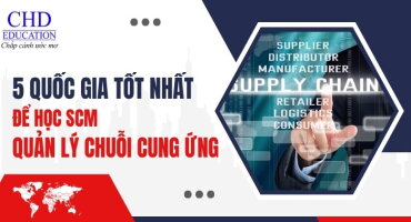 DU HỌC NGÀNH QUẢN LÝ CHUỖI CUNG ỨNG CHỌN NƯỚC NÀO? TOP 5 QUỐC GIA TỐT NHẤT ĐỂ THEO HỌC SCM NĂM 2025