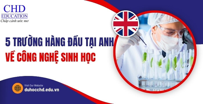 DU HỌC ANH NGÀNH CÔNG NGHỆ SINH HỌC CHỌN TRƯỜNG NÀO - TOP 6 TRƯỜNG ĐÀO TẠO CHẤT LƯỢNG