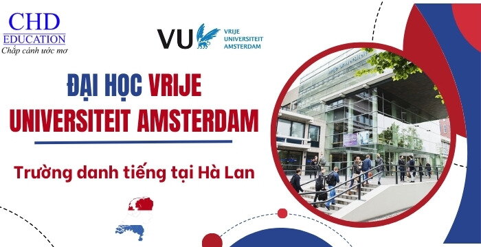 KHÁM PHÁ TRƯỜNG ĐẠI HỌC VRIJE UNIVERSITEIT AMSTERDAM - VU AMSTERDAM - NHỮNG THÔNG TIN CẦN BIẾT