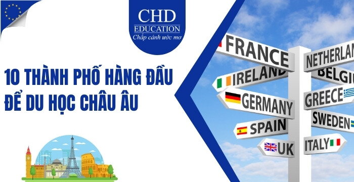 DU HỌC CHÂU ÂU CHỌN THÀNH PHỐ NÀO? TOP 10 THÀNH PHỐ TỐT NHẤT ĐỂ DU HỌC CHÂU ÂU 2025