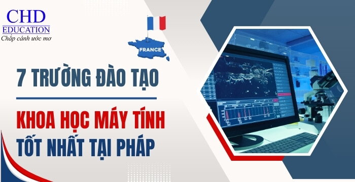 7 TRƯỜNG ĐẠI HỌC TỐT NHẤT ĐỂ HỌC NGÀNH KHOA HỌC MÁY TÍNH TẠI PHÁP