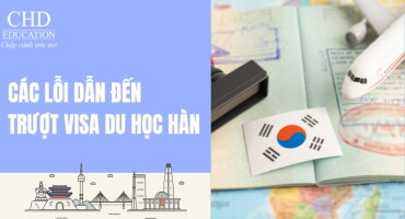 TỔNG HỢP 11 LỖI DẪN ĐẾN TRƯỢT VISA DU HỌC HÀN QUỐC VÀ GIẢI PHÁP KHẮC PHỤC