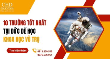 TOP 10 TRƯỜNG ĐẠI HỌC TỐT NHẤT TẠI ĐỨC ĐỂ HỌC NGÀNH KHOA HỌC VŨ TRỤ