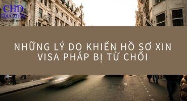 NHỮNG LÝ DO KHIẾN HỒ SƠ XIN VISA PHÁP BỊ TỪ CHỐI