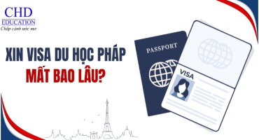 CÁC LOẠI VISA DU HỌC PHÁP - XIN VISA DU HỌC PHÁP MẤT BAO LÂU
