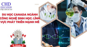 DU HỌC CANADA NGÀNH CÔNG NGHỆ SINH HỌC: LĨNH VỰC PHÁT TRIỂN MẠNH MẼ