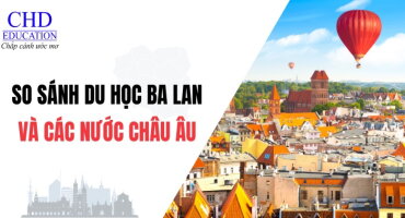 SO SÁNH DU HỌC BA LAN VỚI CÁC NƯỚC CHÂU ÂU KHÁC - 4 ĐIỂM KHÁC BIỆT