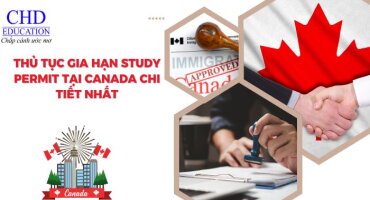 THỦ TỤC GIA HẠN STUDY PERMIT TẠI CANADA CHI TIẾT NHẤT