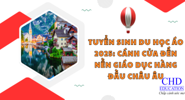 TUYỂN SINH DU HỌC ÁO 2025: CÁNH CỬA ĐẾN NỀN GIÁO DỤC HÀNG ĐẦU CHÂU ÂU