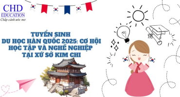 TUYỂN SINH DU HỌC HÀN QUỐC 2025: CƠ HỘI HỌC TẬP VÀ NGHỀ NGHIỆP TẠI XỨ SỞ KIM CHI