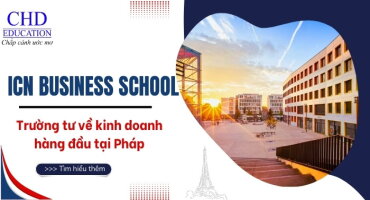TỪ A ĐẾN Z VỀ ICN BUSINESS SCHOOL - TRƯỜNG TƯ THỤC VỀ KINH DOANH HÀNG ĐẦU CHÂU ÂU