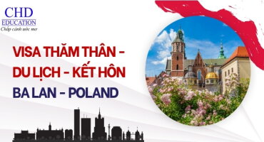 VISA THĂM THÂN - DU LỊCH - KẾT HÔN BA LAN: HƯỚNG DẪN TỪ A ĐẾN Z VỀ HỒ SƠ, THỦ TỤC