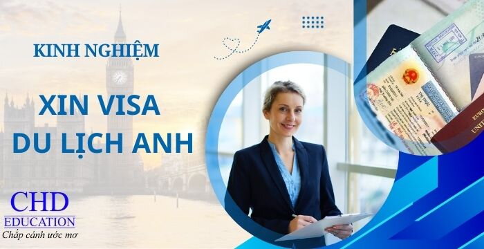 VISA DU LỊCH ANH: THÔNG TIN CẦN BIẾT VÀ KINH NGHIỆM XIN VISA THÀNH CÔNG
