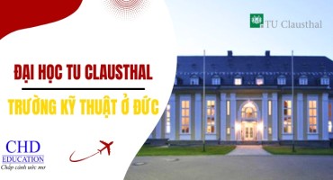 ĐẠI HỌC KỸ THUẬT CLAUSTHAL - LỰA CHỌN HÀNG ĐẦU CHO SINH VIÊN KỸ THUẬT TẠI ĐỨC