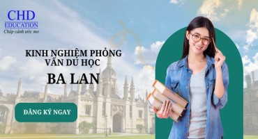 KINH NGHIỆM PHỎNG VẤN DU HỌC BA LAN – BÍ QUYẾT CHINH PHỤC LÃNH SỰ QUÁN