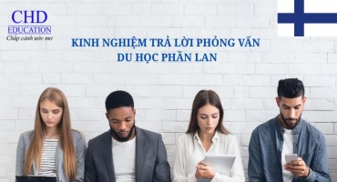 KINH NGHIỆM PHỎNG VẤN DU HỌC PHẦN LAN: NHỮNG CÂU HỎI THƯỜNG GẶP VÀ CÁCH TRẢ LỜI