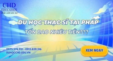 DU HỌC THẠC SĨ TẠI PHÁP 2025 TỐN BAO NHIÊU TIỀN? TẤT TẦN TẬT CHI PHÍ TỪ A-Z CHO SINH VIÊN VIỆT NAM