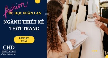 DU HỌC PHẦN LAN NGÀNH THIẾT KẾ THỜI TRANG - HÀNH TRÌNH SÁNG TẠO THỜI TRANG XỨ SỞ BẮC ÂU
