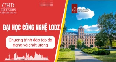 ĐẠI HỌC CÔNG NGHỆ LODZ (LODZ UNIVERSITY OF TECHNOLOGY) - LỰA CHỌN HÀNG ĐẦU CHO SINH VIÊN QUỐC TẾ