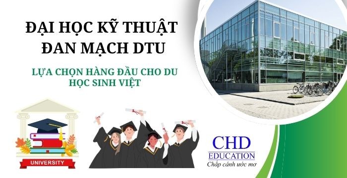 ĐẠI HỌC KỸ THUẬT ĐAN MẠCH (DTU) - LỰA CHỌN HÀNG ĐẦU CHO DU HỌC ĐAN MẠCH