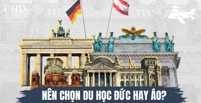 SO SÁNH DU HỌC ĐỨC VÀ ÁO - NÊN CHỌN QUỐC GIA NÀO ĐỂ HỌC TẬP VÀ ĐỊNH CƯ?