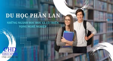 DU HỌC PHẦN LAN: NHỮNG NGÀNH HỌC HOT VÀ CÓ TRIỂN VỌNG NGHỀ NGHIỆP