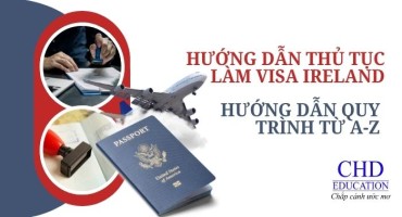 VISA IRELAND, HƯỚNG DẪN QUY TRÌNH THỦ TỤC TỪ A -Z