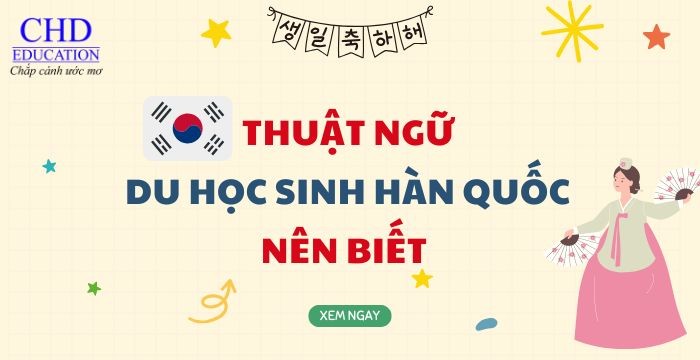 Thuật ngữ khi du học Hàn Quốc: Du học sinh mới cần nắm vững!