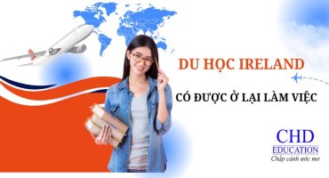 DU HỌC IRELAND CÓ ĐƯỢC Ở LẠI LÀM VIỆC? TÌM HIỂU CHÍNH SÁCH POST-STUDY WORK VISA